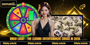 Bingo Lucky - The Leading Entertainment Choice In 2026