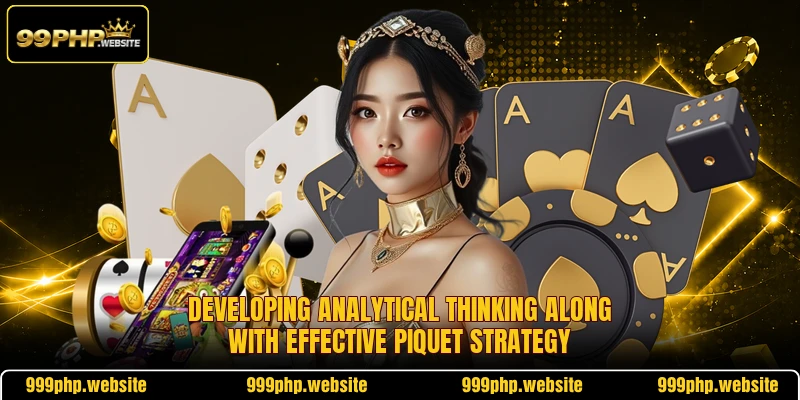 Developing analytical thinking along with effective piquet strategy