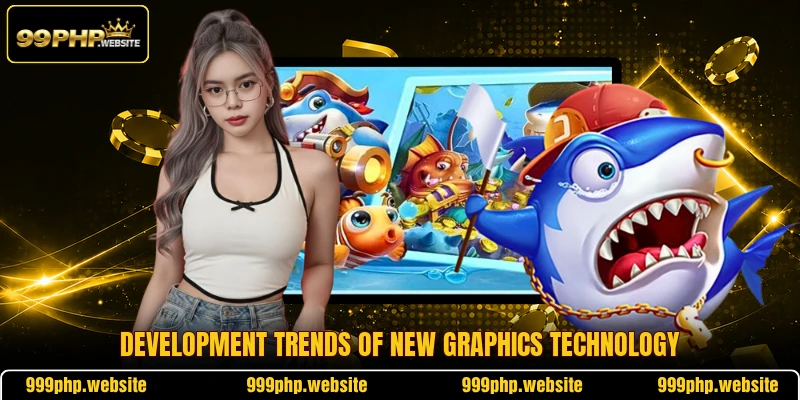 Development trends of new graphics technology