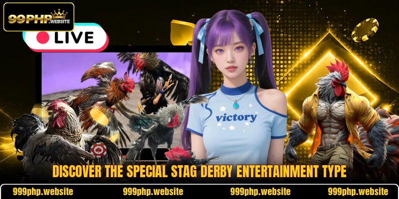 Discover the special stag derby entertainment type