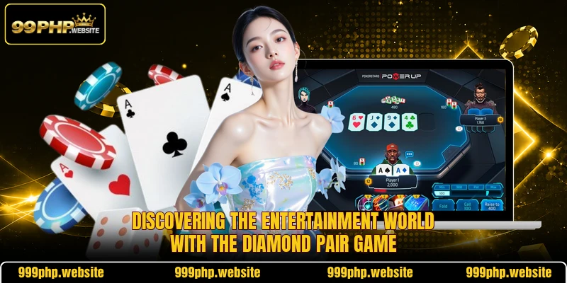 Discovering the entertainment world with the diamond pair game