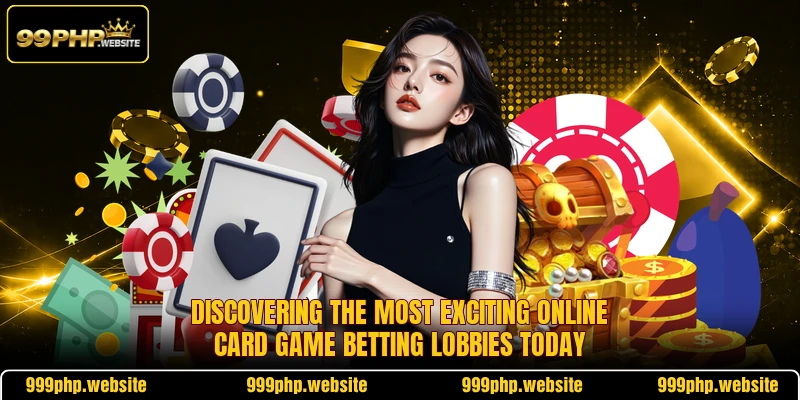 Discovering the most exciting online card game betting lobbies today