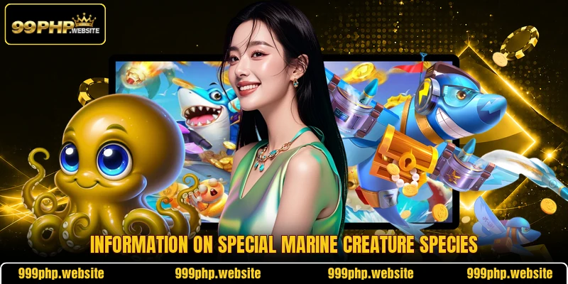 Information on special marine creature species