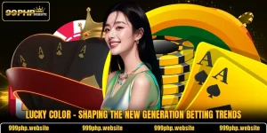 Lucky Color - Shaping The New Generation Betting Trends