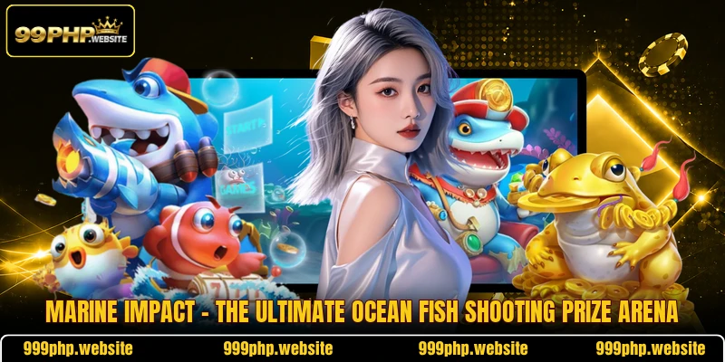 Marine Impact - The Ultimate Ocean Fish Shooting Prize Arena