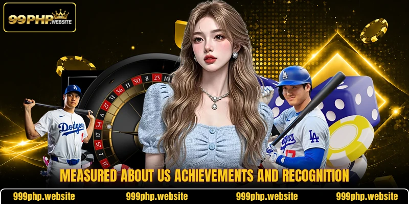 Measured about us achievements and recognition