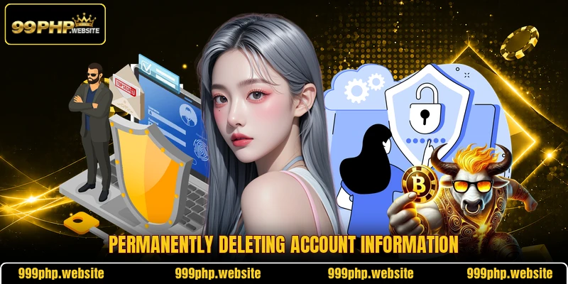 Permanently deleting account information