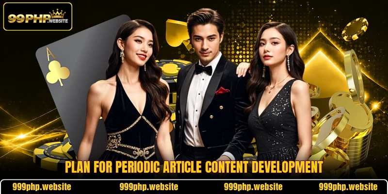 Plan for periodic article content development