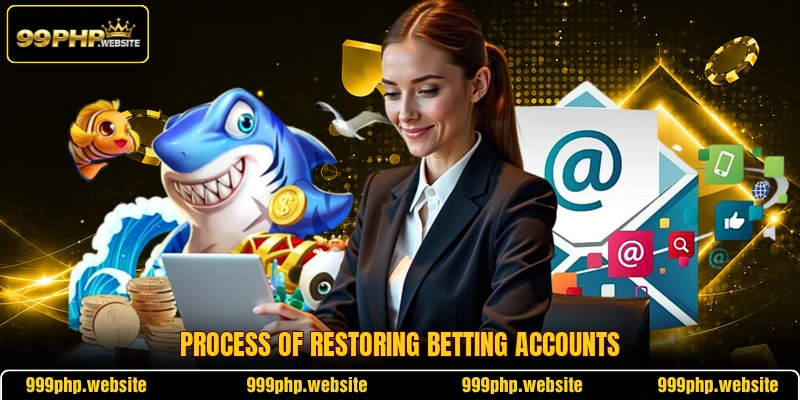 Process of restoring betting accounts