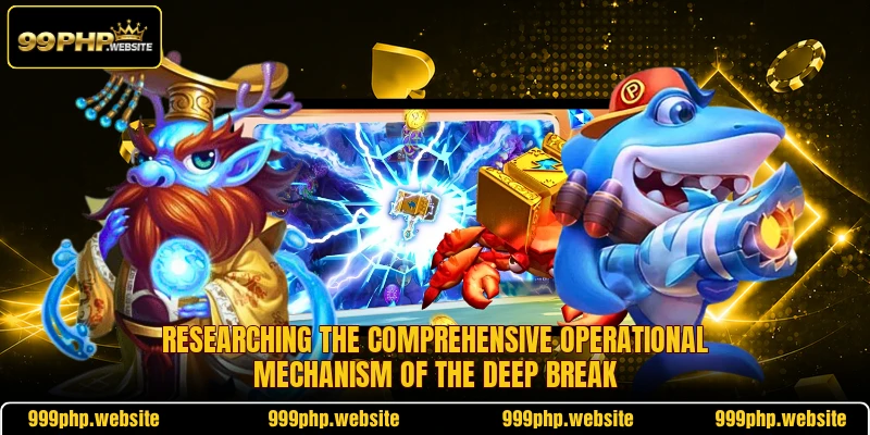 Researching the comprehensive operational mechanism of the deep break