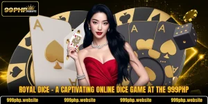 Royal Dice - A Captivating Online Dice Game At The 999PHP
