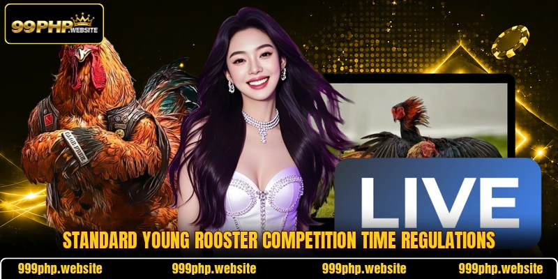 Standard young rooster competition time regulations