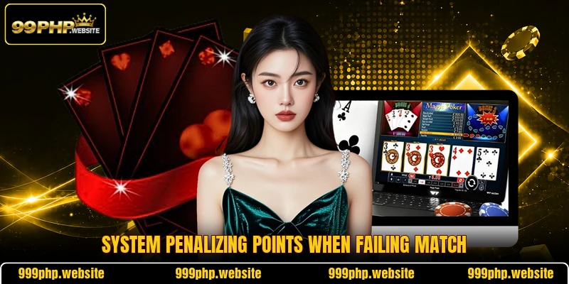 System penalizing points when failing match