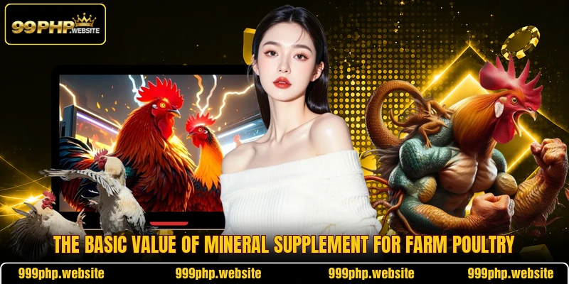 The basic value of mineral supplement for farm poultry