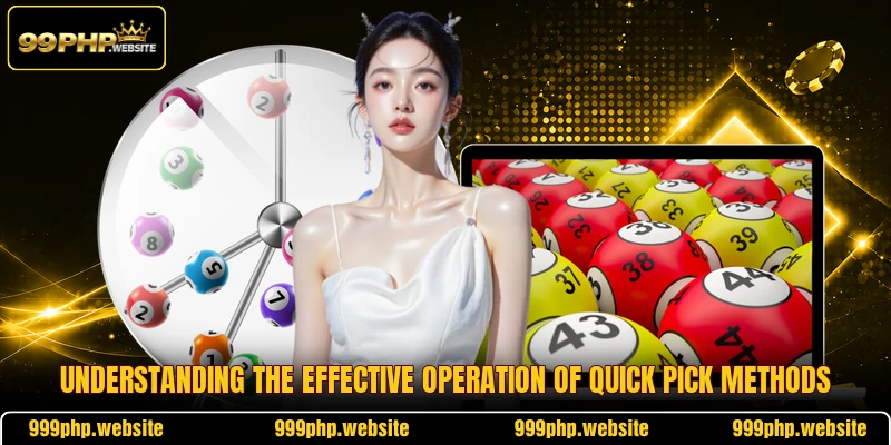 Understanding the effective operation of quick pick methods