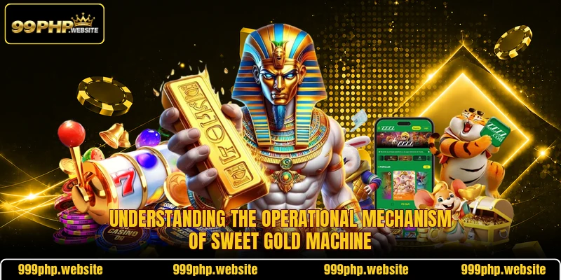 Understanding the operational mechanism of sweet gold machine